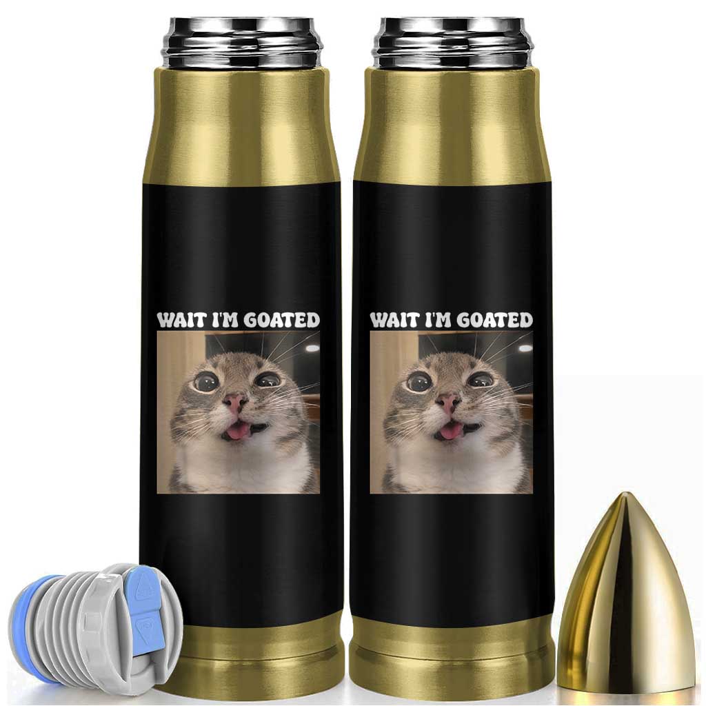 Funny Silly Cat Meme Bullet Tumbler Wait Im Goated
