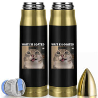Funny Silly Cat Meme Bullet Tumbler Wait Im Goated