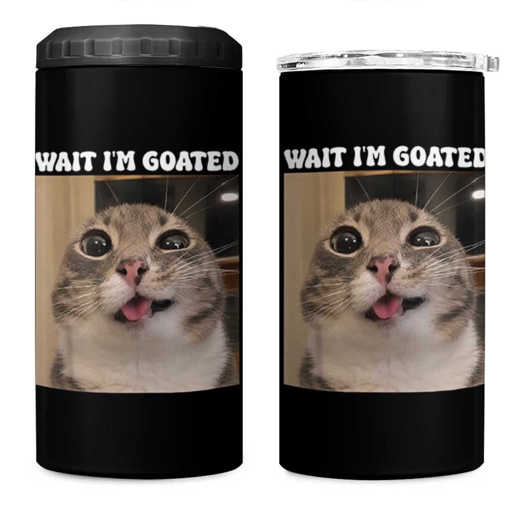 Funny Silly Cat Meme 4 in 1 Can Cooler Tumbler Wait Im Goated