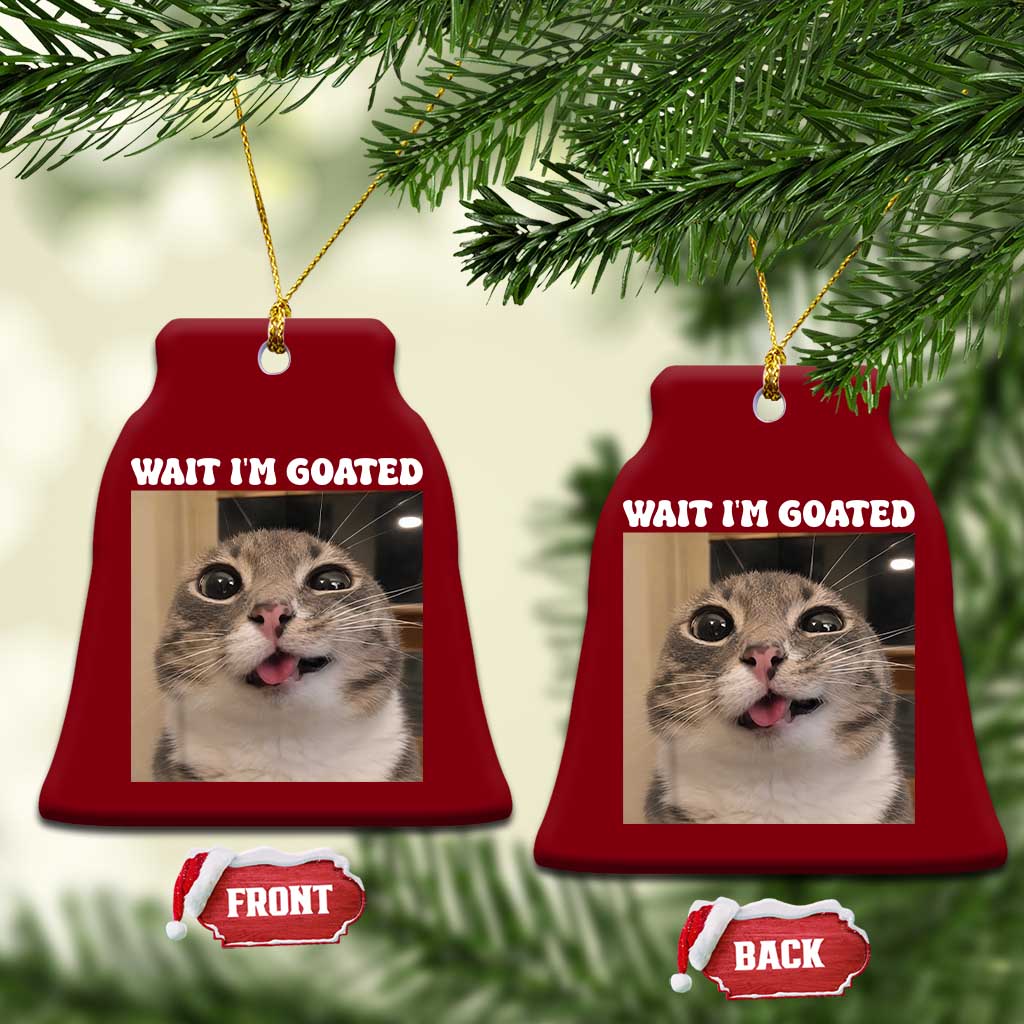 Funny Silly Cat Meme Ceramic Ornament Wait Im Goated