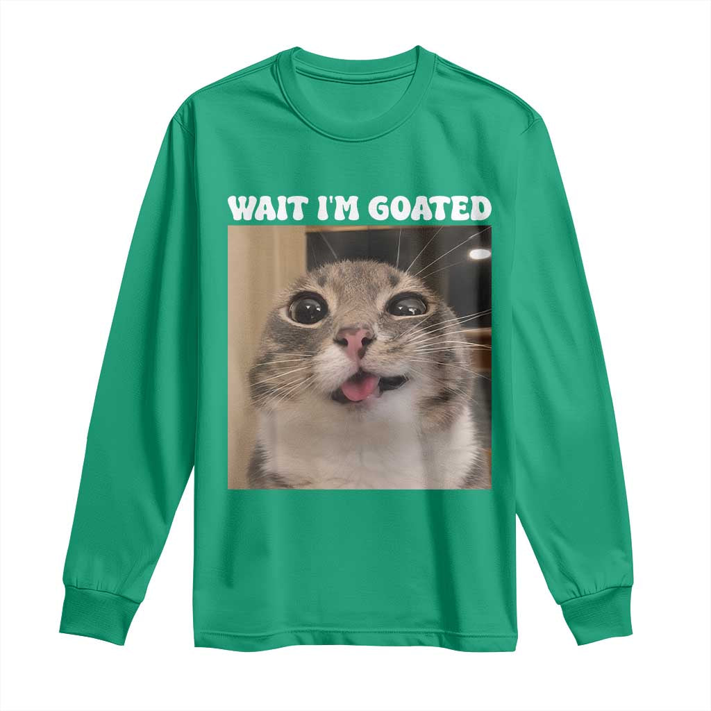 Funny Silly Cat Meme Long Sleeve Shirt Wait Im Goated