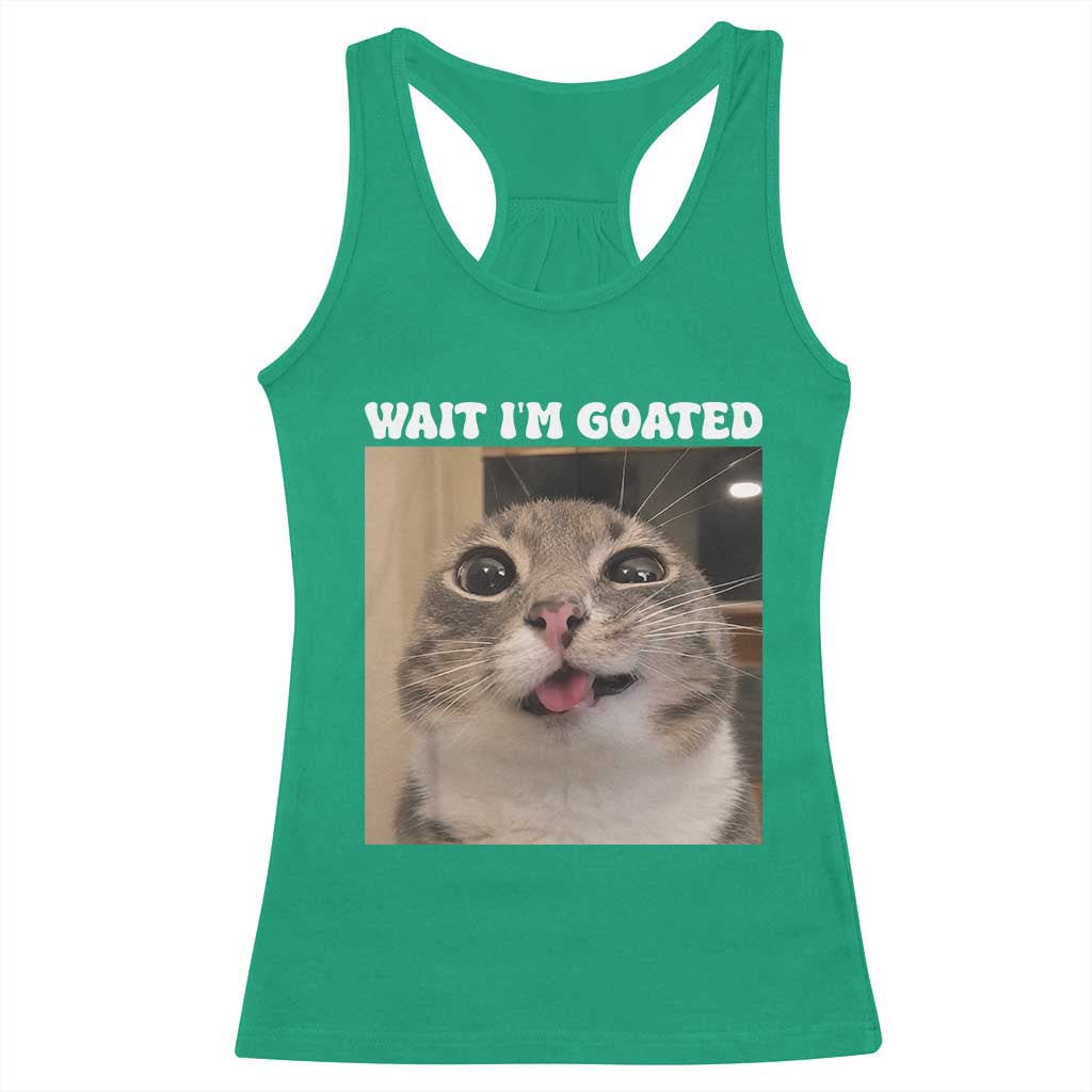 Funny Silly Cat Meme Racerback Tank Top Wait Im Goated