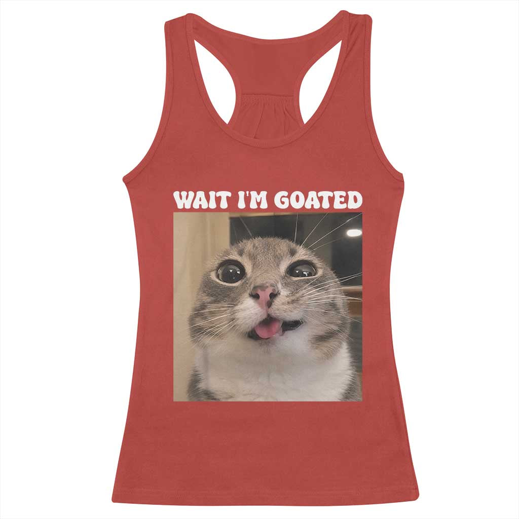 Funny Silly Cat Meme Racerback Tank Top Wait Im Goated