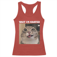 Funny Silly Cat Meme Racerback Tank Top Wait Im Goated