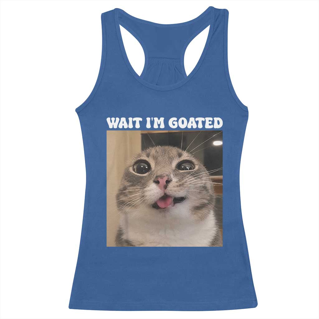 Funny Silly Cat Meme Racerback Tank Top Wait Im Goated