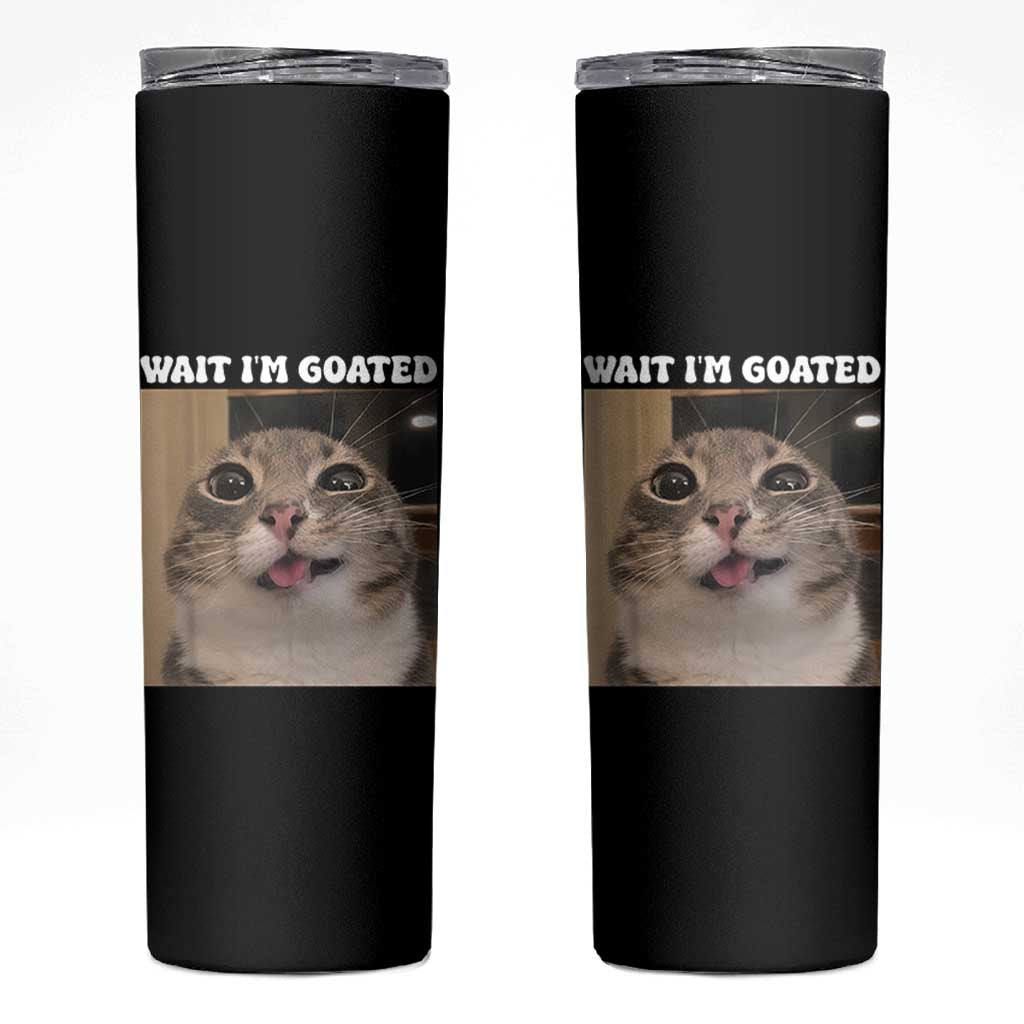 Funny Silly Cat Meme Skinny Tumbler Wait Im Goated