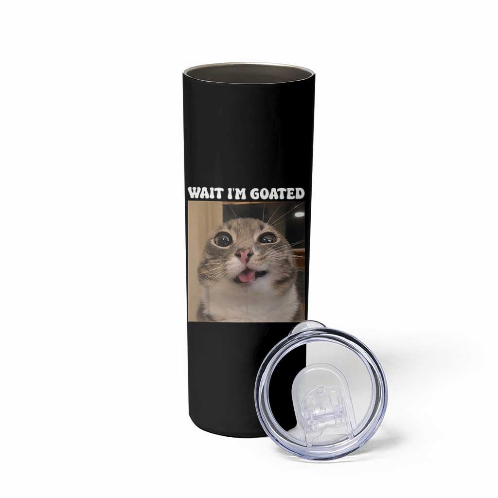 Funny Silly Cat Meme Skinny Tumbler Wait Im Goated
