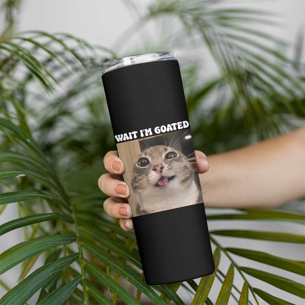 Funny Silly Cat Meme Skinny Tumbler Wait Im Goated