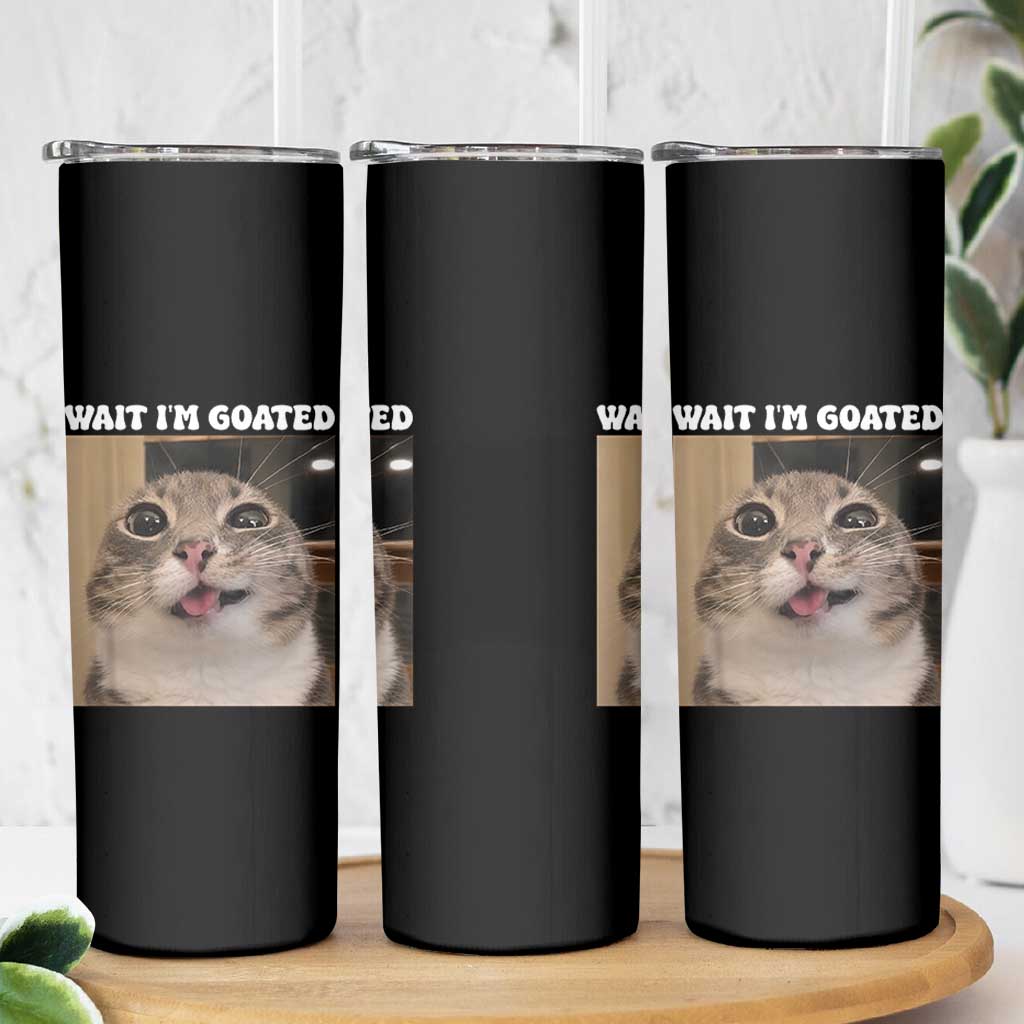 Funny Silly Cat Meme Skinny Tumbler Wait Im Goated