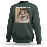 Funny Silly Cat Meme Sweatshirt Wait Im Goated