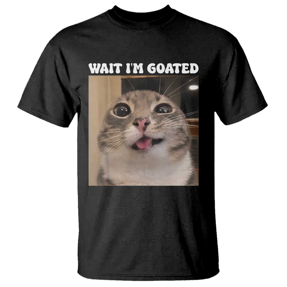 Funny Silly Cat Meme T Shirt Wait Im Goated
