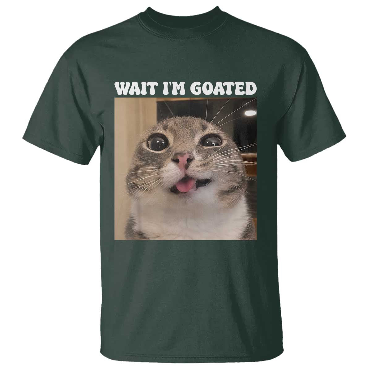 Funny Silly Cat Meme T Shirt Wait Im Goated