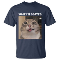 Funny Silly Cat Meme T Shirt Wait Im Goated