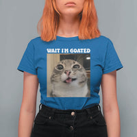 Funny Silly Cat Meme T Shirt For Women Wait Im Goated