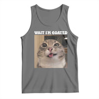 Funny Silly Cat Meme Tank Top Wait Im Goated