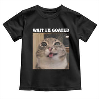 Funny Silly Cat Meme Toddler T Shirt Wait Im Goated