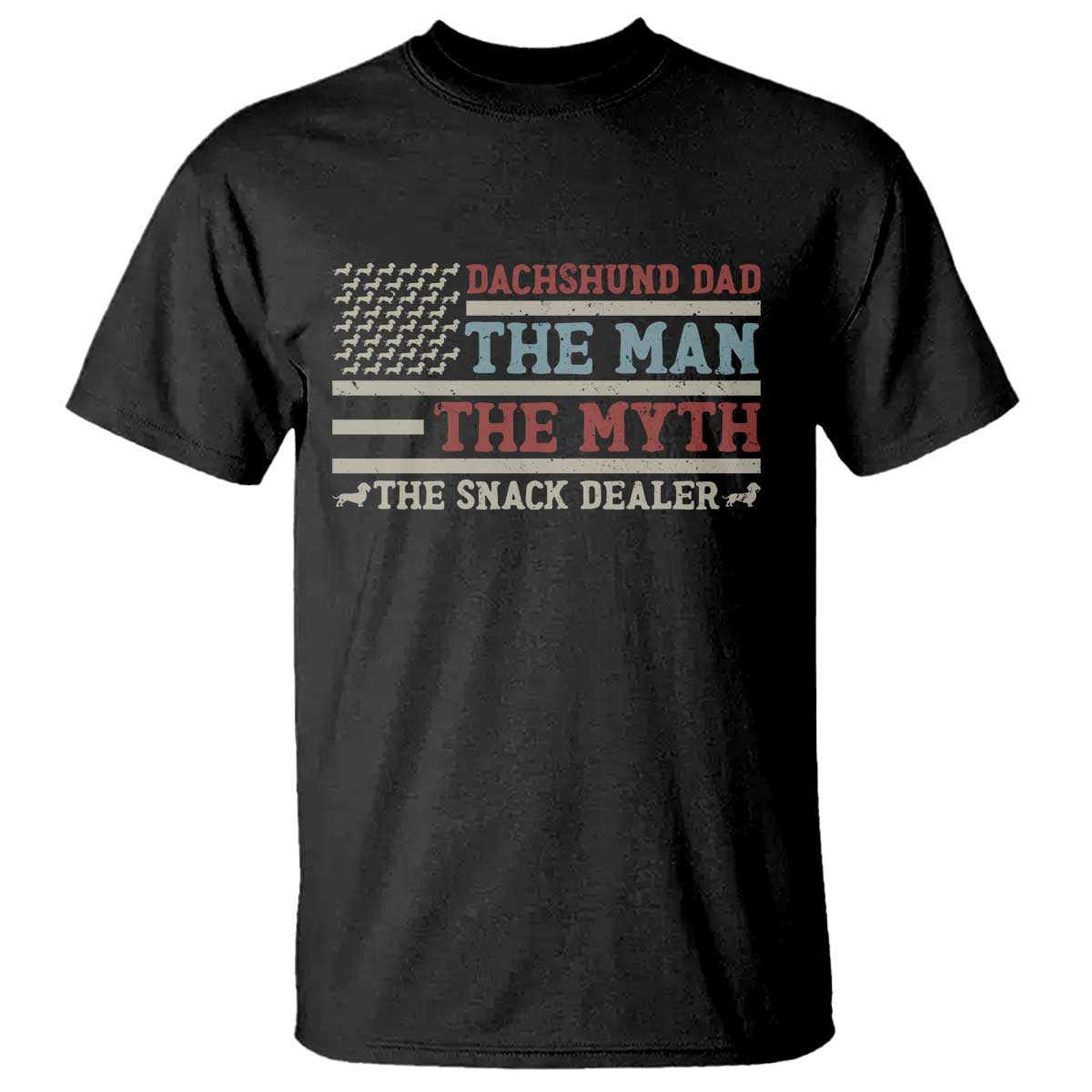 American Flag Dachshund Dad T Shirt The Man The Myth The Snack Dealer