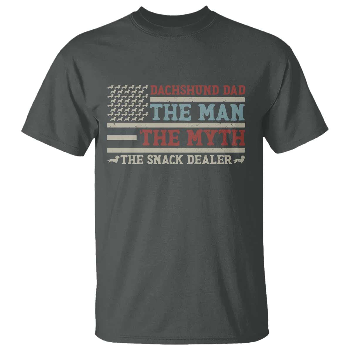American Flag Dachshund Dad T Shirt The Man The Myth The Snack Dealer