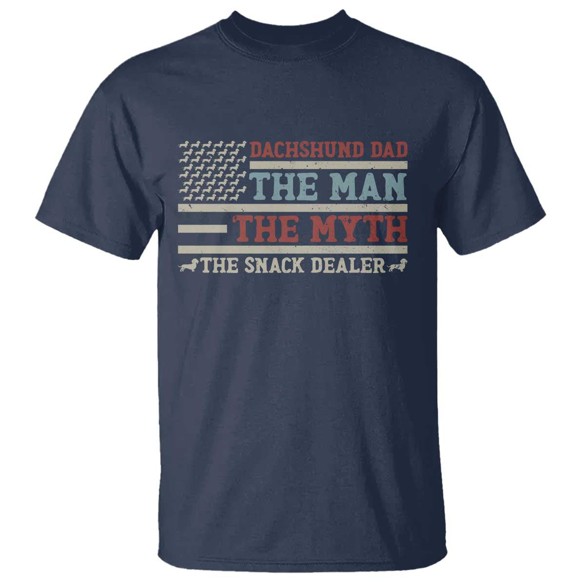 American Flag Dachshund Dad T Shirt The Man The Myth The Snack Dealer