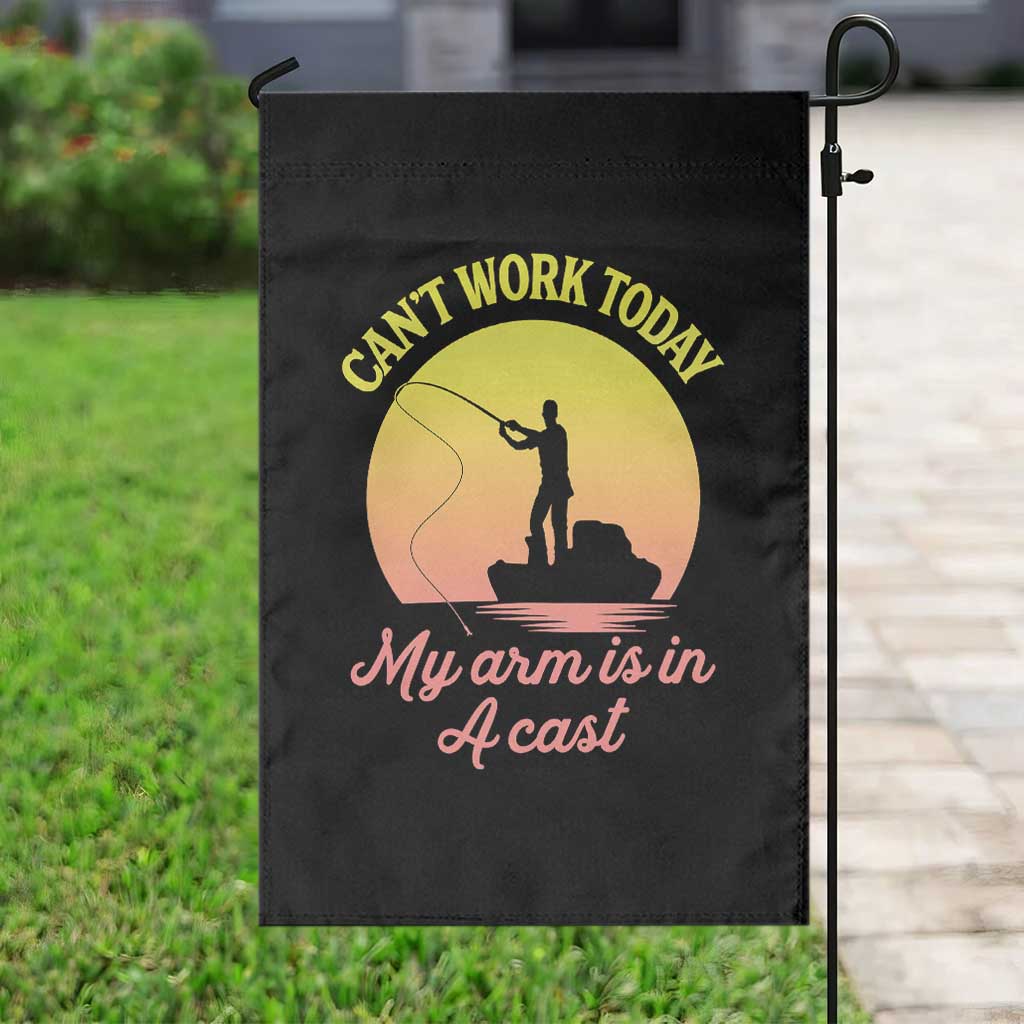 Funny Fishing Enthusiast Gift Garden Flag I Cant Work Today My Arm Is In A Cast