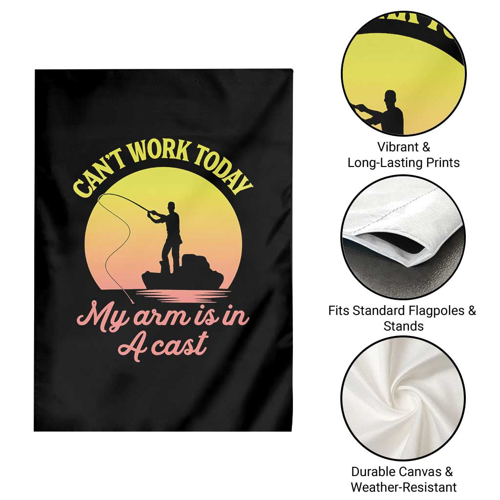 Funny Fishing Enthusiast Gift Garden Flag I Cant Work Today My Arm Is In A Cast
