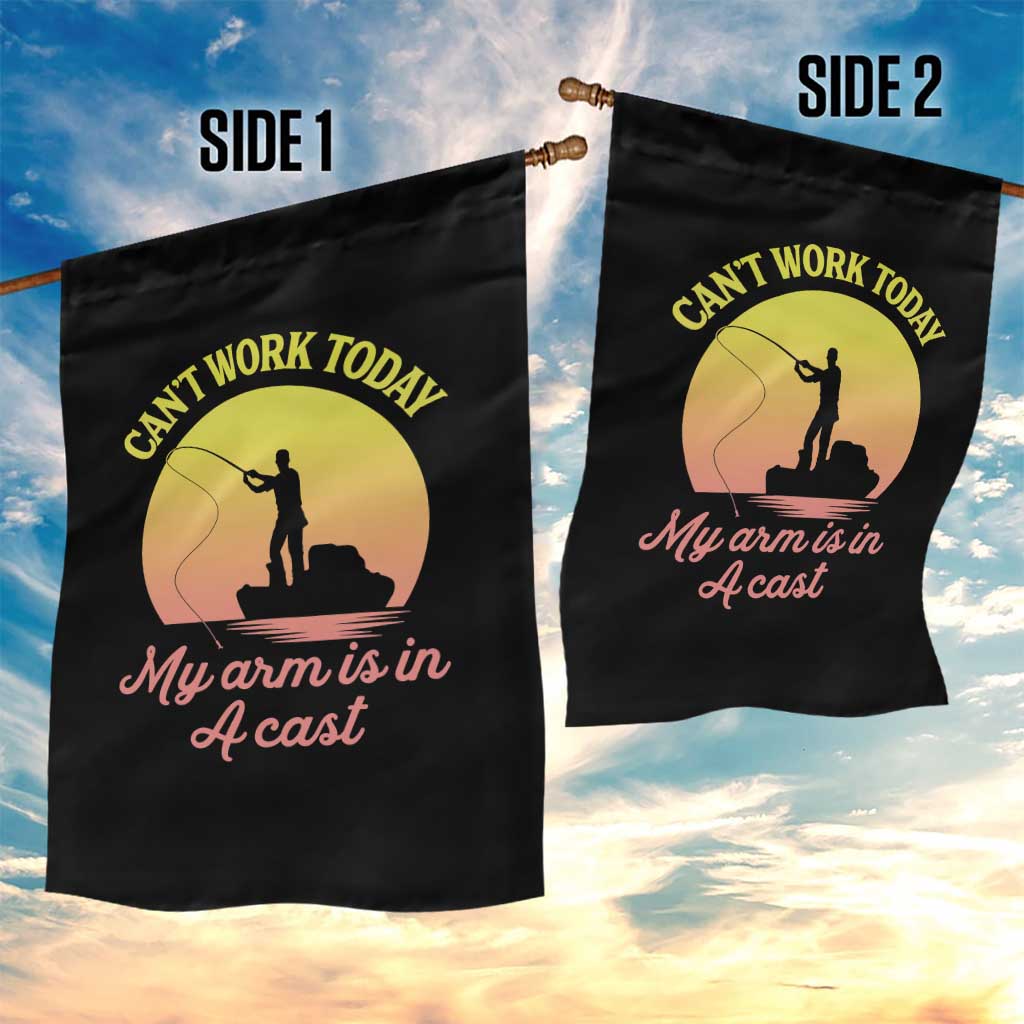 Funny Fishing Enthusiast Gift Garden Flag I Cant Work Today My Arm Is In A Cast
