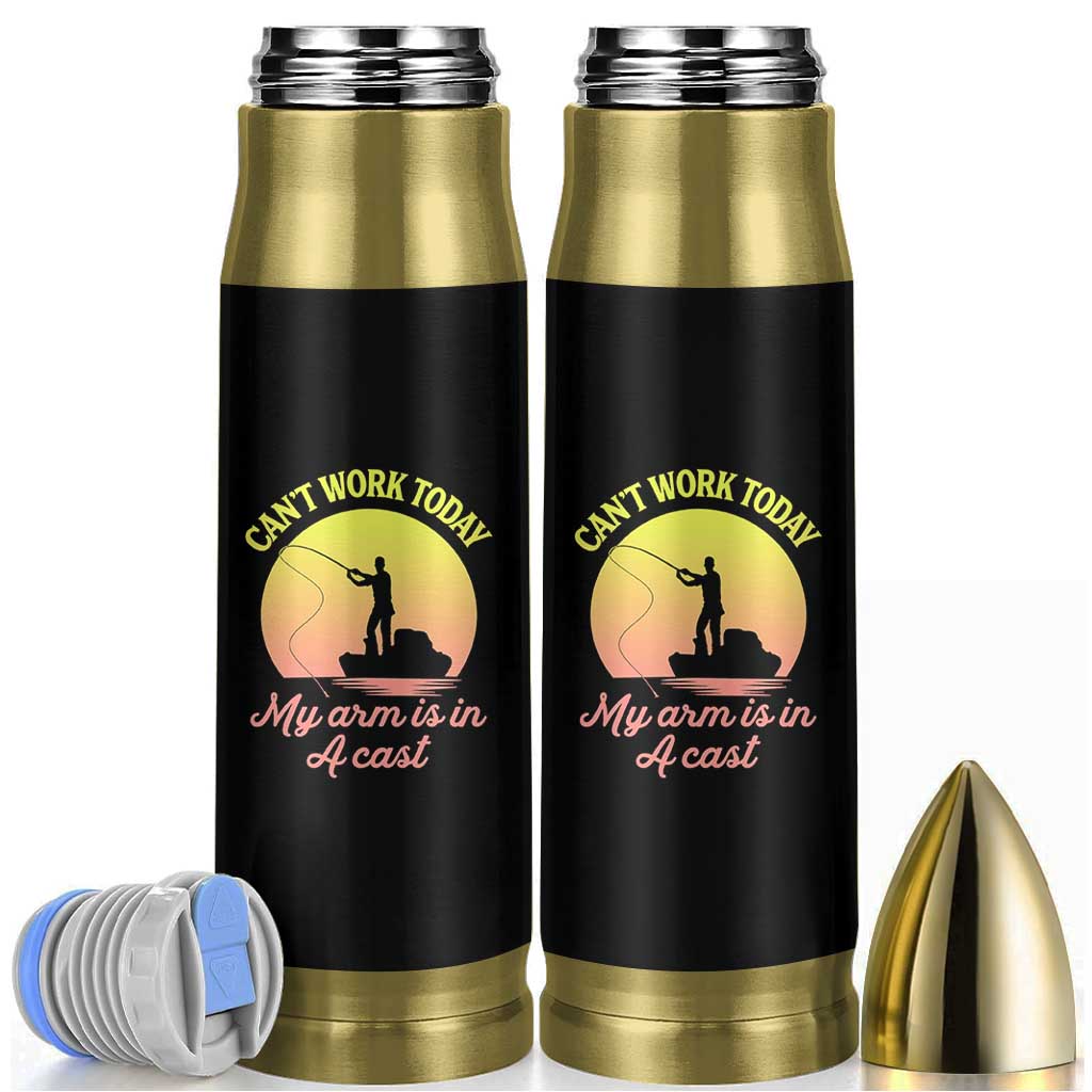 Funny Fishing Enthusiast Gift Bullet Tumbler I Cant Work Today My Arm Is In A Cast
