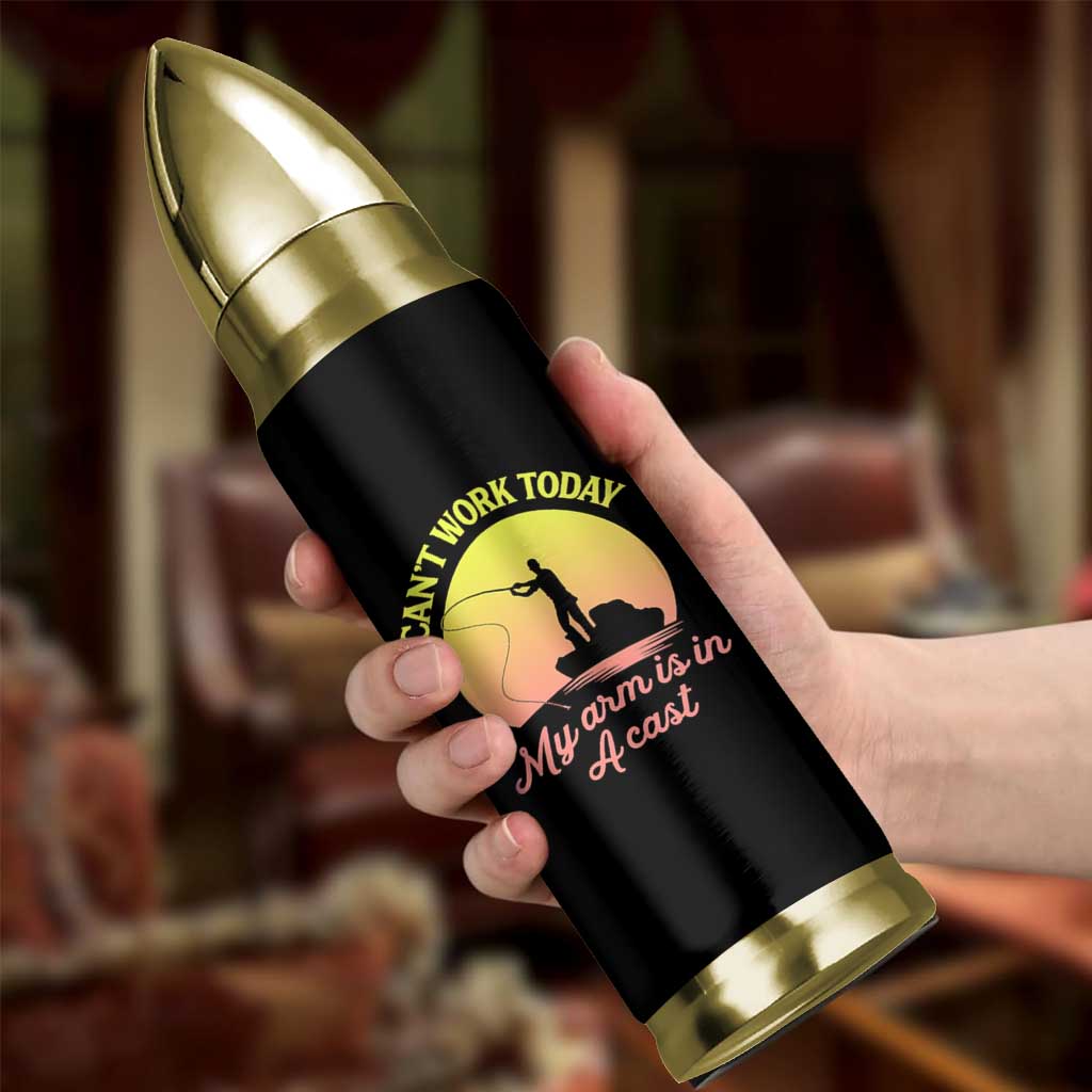 Funny Fishing Enthusiast Gift Bullet Tumbler I Cant Work Today My Arm Is In A Cast