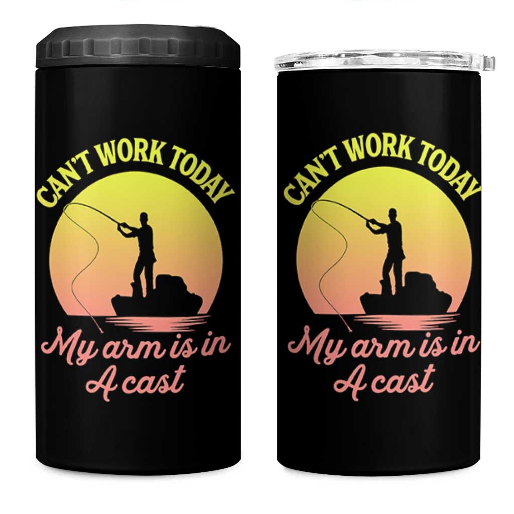 Funny Fishing Enthusiast Gift 4 in 1 Can Cooler Tumbler I Cant Work Today My Arm Is In A Cast