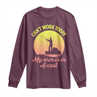 Funny Fishing Enthusiast Gift Long Sleeve Shirt I Cant Work Today My Arm Is In A Cast