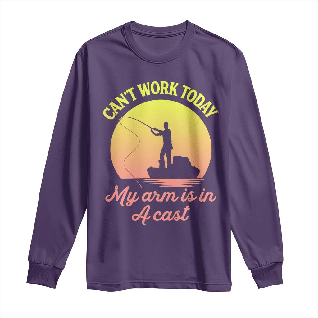 Funny Fishing Enthusiast Gift Long Sleeve Shirt I Cant Work Today My Arm Is In A Cast