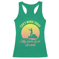 Funny Fishing Enthusiast Gift Racerback Tank Top I Cant Work Today My Arm Is In A Cast
