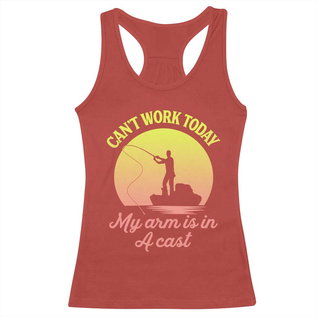 Funny Fishing Enthusiast Gift Racerback Tank Top I Cant Work Today My Arm Is In A Cast