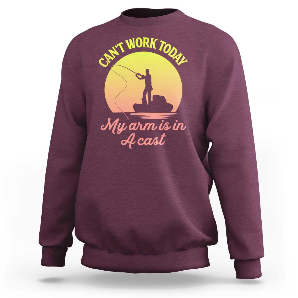Funny Fishing Enthusiast Gift Sweatshirt I Cant Work Today My Arm Is In A Cast