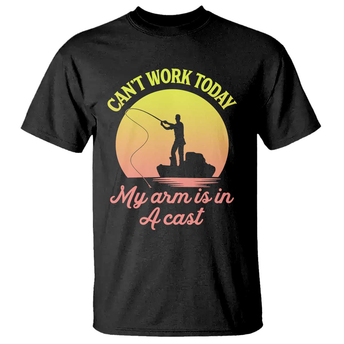 Funny Fishing Enthusiast Gift T Shirt I Cant Work Today My Arm Is In A Cast