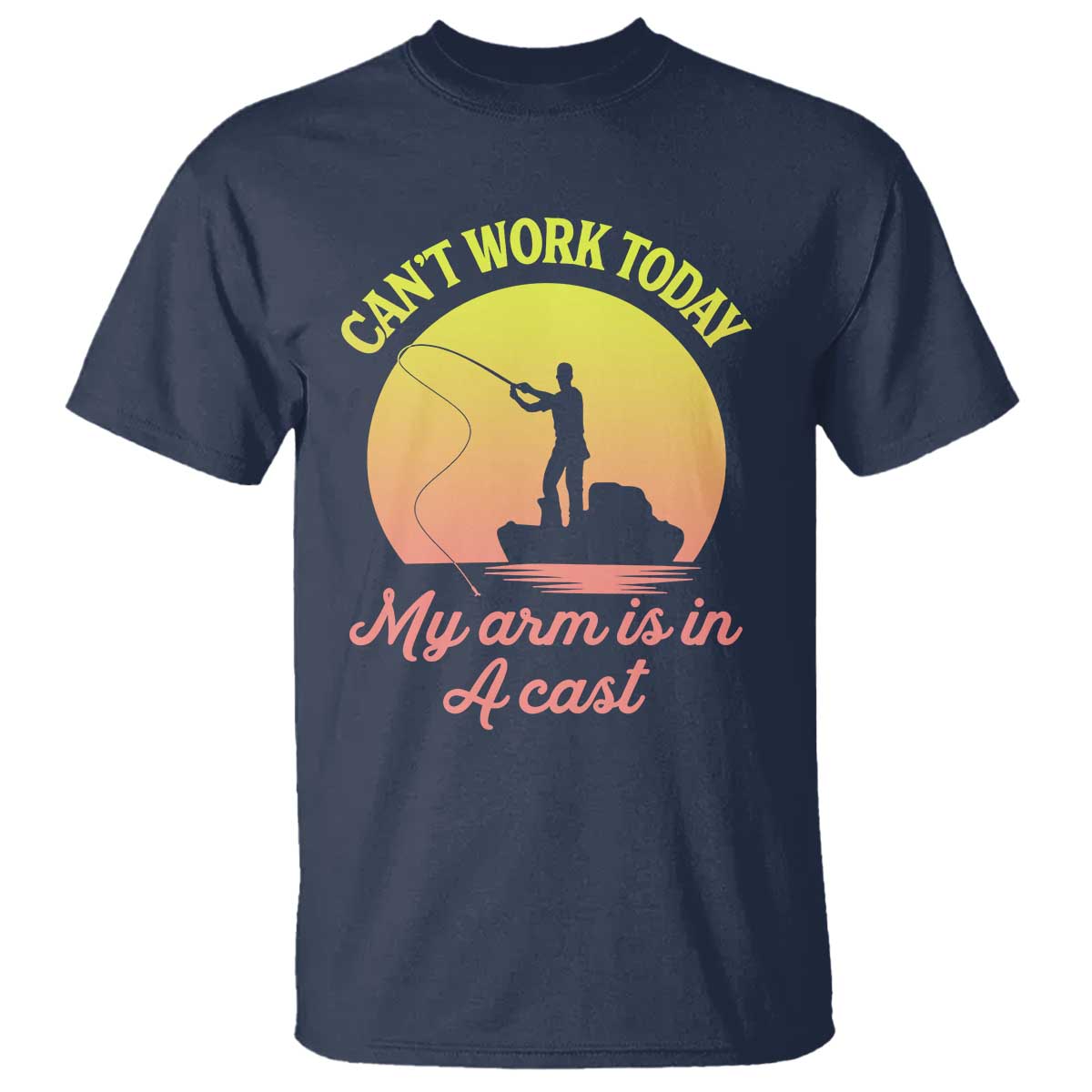 Funny Fishing Enthusiast Gift T Shirt I Cant Work Today My Arm Is In A Cast