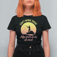 Funny Fishing Enthusiast Gift T Shirt For Women I Cant Work Today My Arm Is In A Cast