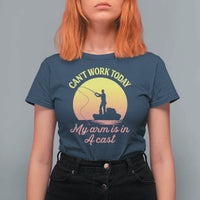 Funny Fishing Enthusiast Gift T Shirt For Women I Cant Work Today My Arm Is In A Cast