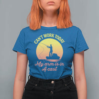 Funny Fishing Enthusiast Gift T Shirt For Women I Cant Work Today My Arm Is In A Cast