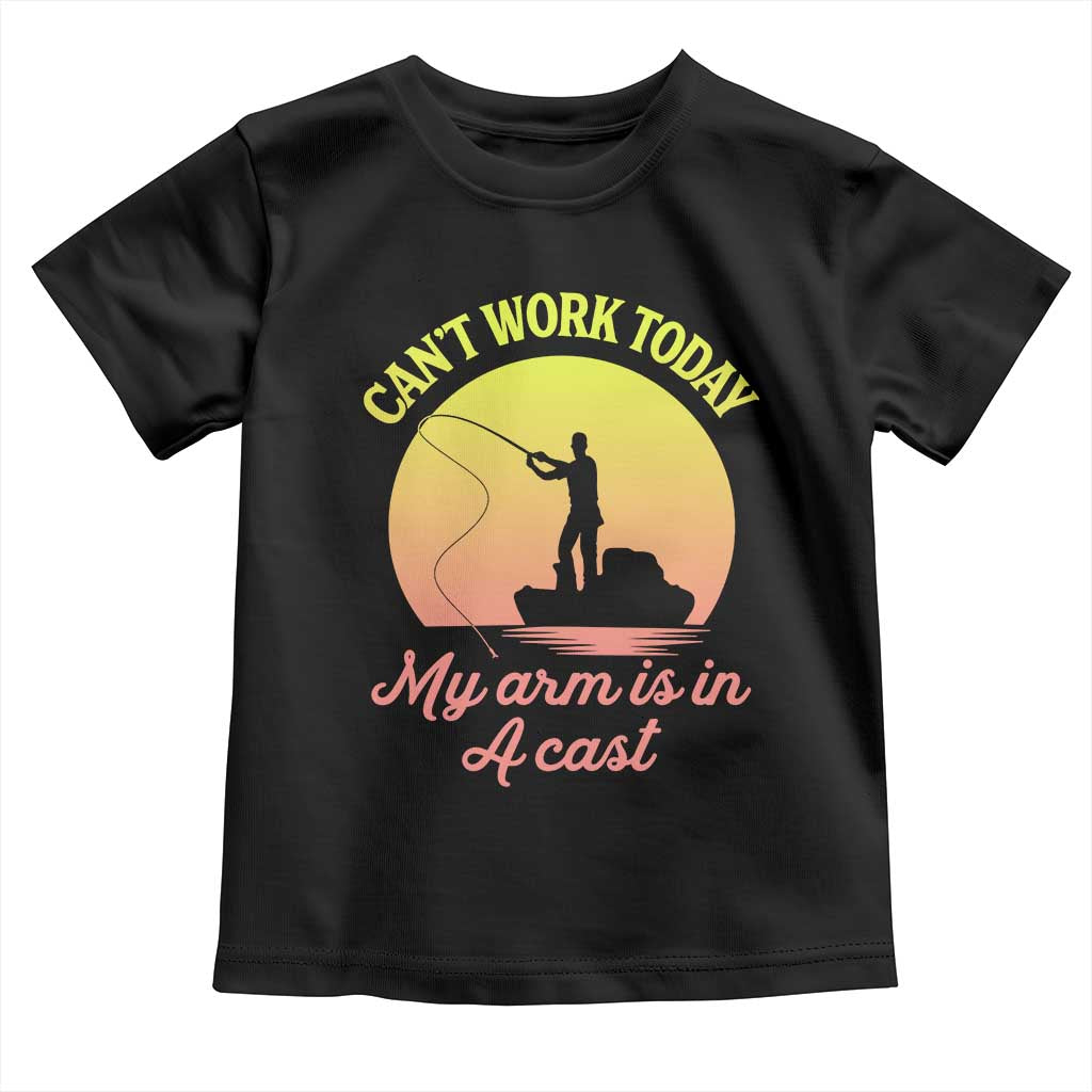 Funny Fishing Enthusiast Gift Toddler T Shirt I Cant Work Today My Arm Is In A Cast