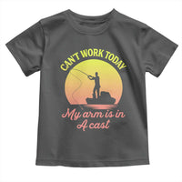 Funny Fishing Enthusiast Gift Toddler T Shirt I Cant Work Today My Arm Is In A Cast