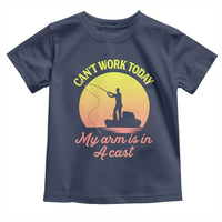 Funny Fishing Enthusiast Gift Toddler T Shirt I Cant Work Today My Arm Is In A Cast