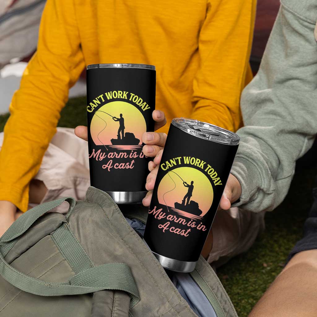 Funny Fishing Enthusiast Gift Tumbler Cup I Cant Work Today My Arm Is In A Cast