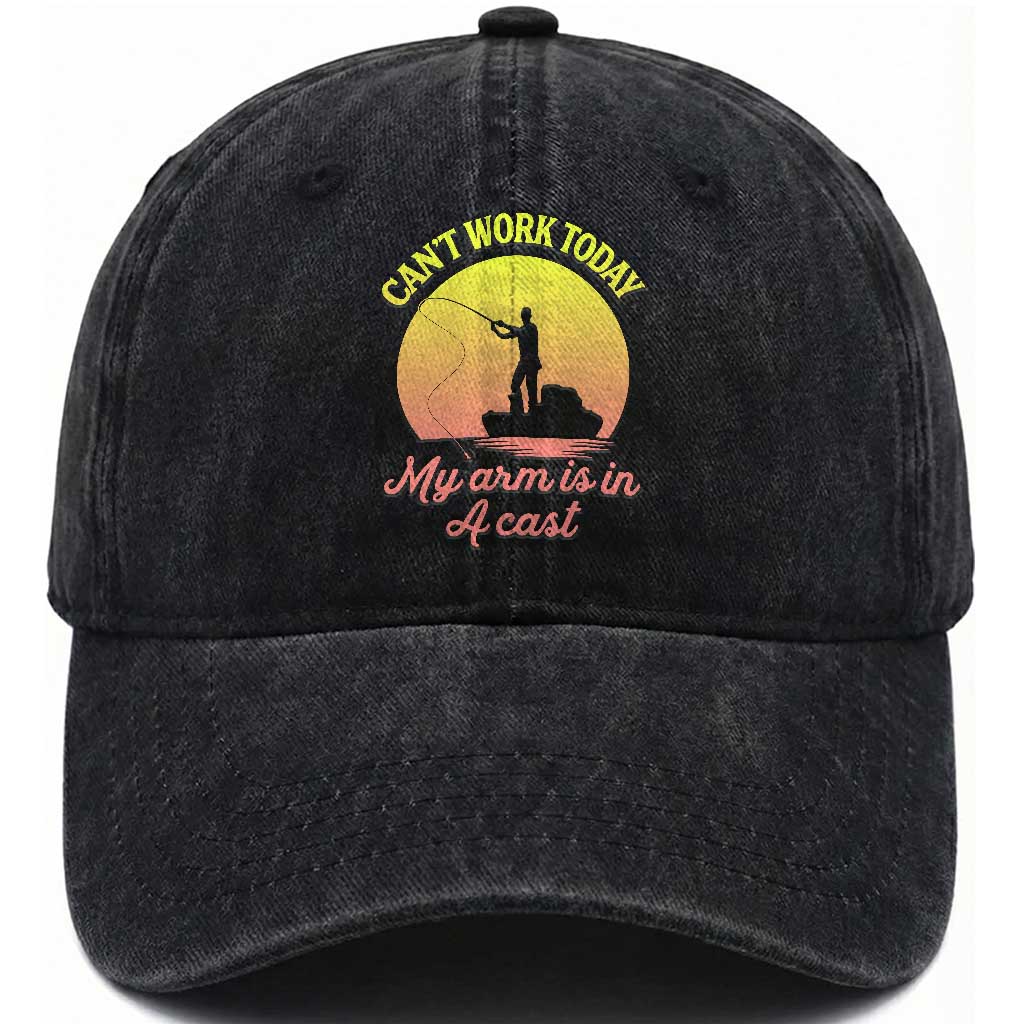 Funny Fishing Enthusiast Gift Washed Cotton Baseball Cap I Cant Work Today My Arm Is In A Cast