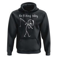 Funny Angler Gift Hoodie No Fishing Today