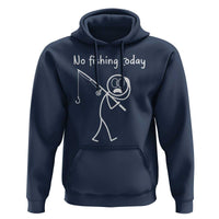 Funny Angler Gift Hoodie No Fishing Today