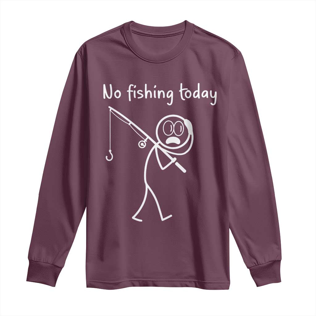 Funny Angler Gift Long Sleeve Shirt No Fishing Today