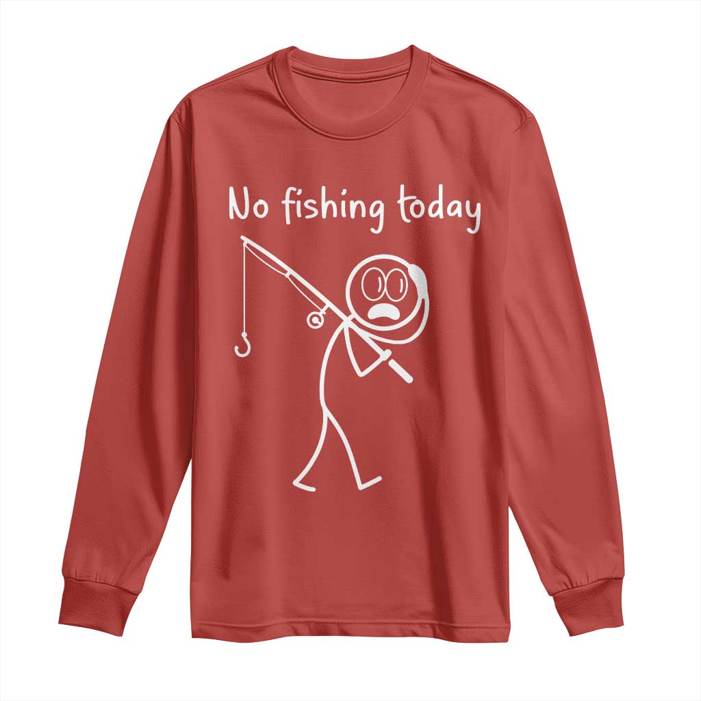 Funny Angler Gift Long Sleeve Shirt No Fishing Today