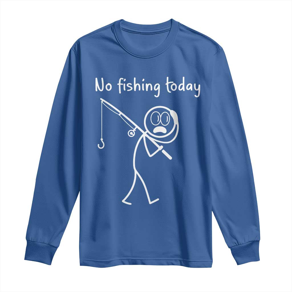 Funny Angler Gift Long Sleeve Shirt No Fishing Today