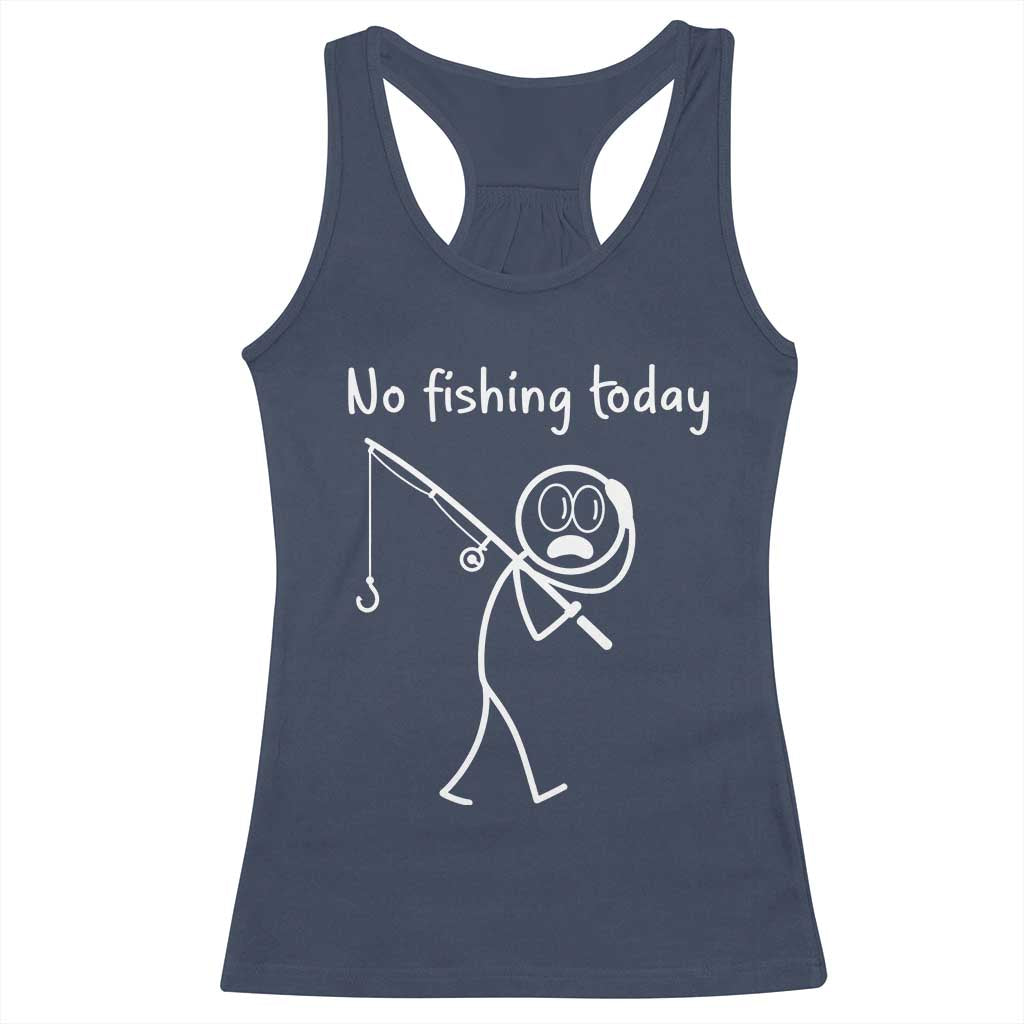Funny Angler Gift Racerback Tank Top No Fishing Today